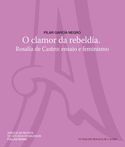 O clamor da rebeldía. Rosalía de Castro: ensaio e feminismo